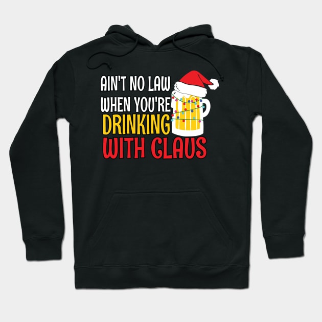 Aint No Law When youre drinking with Claus - Ugly Christmas Clause Beer Hoodie by WassilArt